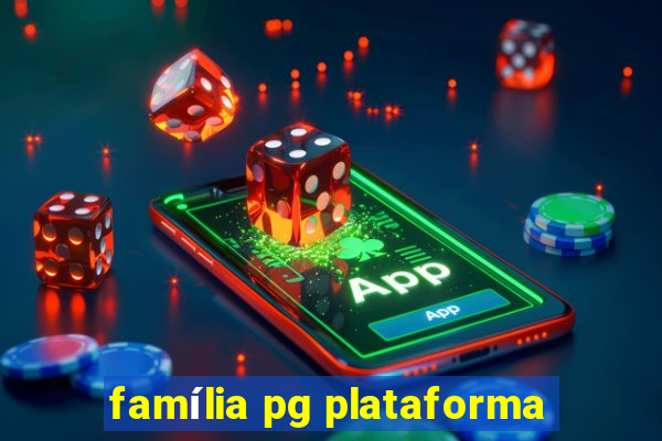 família pg plataforma